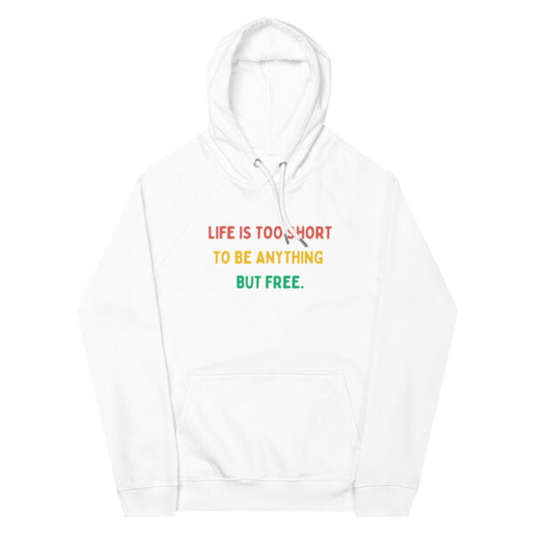 white hoodie mockup promoting message of life is too short to be anything but free